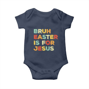 Bruh Easter Is For Jesus Baby Onesie Christian Religious TS10 Navy Print Your Wear