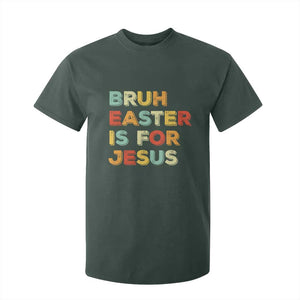 Bruh Easter Is For Jesus T Shirt For Kid Christian Religious TS10 Dark Forest Green Print Your Wear