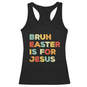 Bruh Easter Is For Jesus Racerback Tank Top Christian Religious TS10 Black Print Your Wear