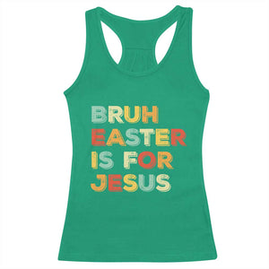 Bruh Easter Is For Jesus Racerback Tank Top Christian Religious TS10 Irish Green Print Your Wear