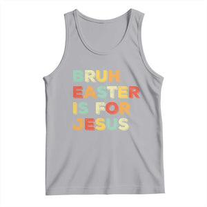 Bruh Easter Is For Jesus Tank Top Christian Religious TS10 Athletic Heather Print Your Wear