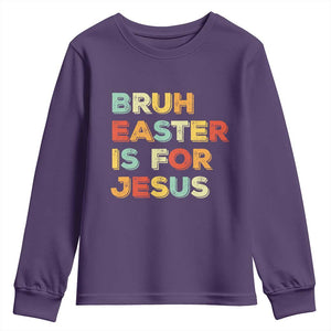 Bruh Easter Is For Jesus Youth Sweatshirt Christian Religious TS10 Purple Print Your Wear