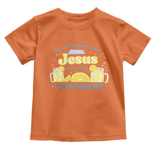 Life Gave Me Some Lemons Toddler T Shirt Funny Lemonade Jesus Christian TS10 Orange Print Your Wear