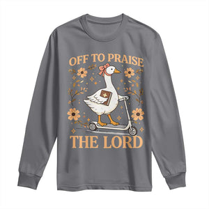 Funny Goose Christian Long Sleeve Shirt Off To Praise The Lord Bible Verse Trendy Church TS10 Charcoal Print Your Wear