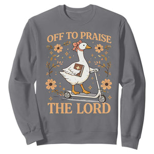 Funny Goose Christian Sweatshirt Off To Praise The Lord Bible Verse Trendy Church TS10 Charcoal Print Your Wear