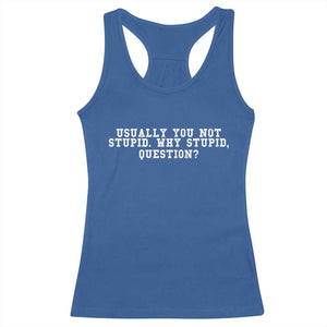 Why Stupid Questions Racerback Tank Top Funny Sci Fi Book TS10 Royal Blue Print Your Wear