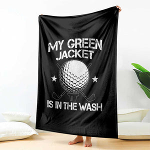 My Jacket Is In The Wash Funny Golfer Throw Blanket Georgia Green Golfing Tournament Humor TS10 Print Your Wear