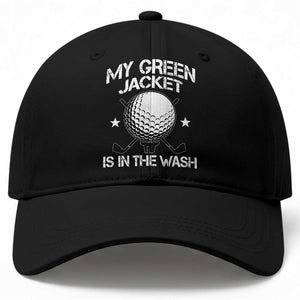 My Jacket Is In The Wash Funny Golfer Baseball Cap Georgia Green Golfing Tournament Humor TS10 Print Your Wear