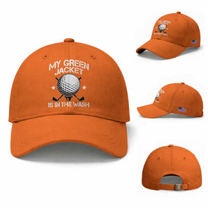 My Jacket Is In The Wash Funny Golfer Baseball Cap Georgia Green Golfing Tournament Humor TS10 Baseball Cap Universal Fit Orange Print Your Wear