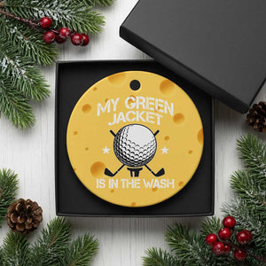 My Jacket Is In The Wash Funny Golfer Ceramic Ornament Georgia Green Golfing Tournament Humor TS10 1pc Yellow Cheese Print Your Wear
