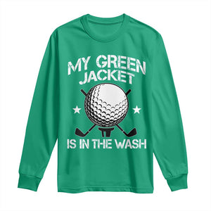 My Jacket Is In The Wash Funny Golfer Long Sleeve Shirt Georgia Green Golfing Tournament Humor TS10 Irish Green Print Your Wear