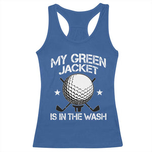My Jacket Is In The Wash Funny Golfer Racerback Tank Top Georgia Green Golfing Tournament Humor TS10 Royal Blue Print Your Wear