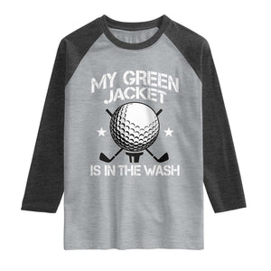 My Jacket Is In The Wash Funny Golfer Raglan Shirt Georgia Green Golfing Tournament Humor TS10 Heather Gray Heather Charcoal Print Your Wear