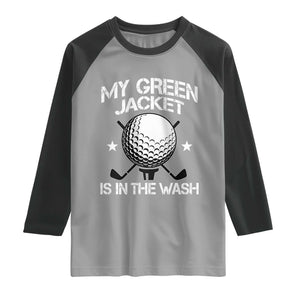 My Jacket Is In The Wash Funny Golfer Raglan Shirt Georgia Green Golfing Tournament Humor TS10 Sport Gray Black Print Your Wear