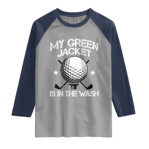 My Jacket Is In The Wash Funny Golfer Raglan Shirt Georgia Green Golfing Tournament Humor TS10 Sport Gray Navy Print Your Wear