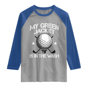My Jacket Is In The Wash Funny Golfer Raglan Shirt Georgia Green Golfing Tournament Humor TS10 Sport Gray Royal Print Your Wear