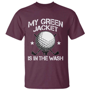 My Jacket Is In The Wash Funny Golfer T Shirt Georgia Green Golfing Tournament Humor TS10 Maroon Print Your Wear