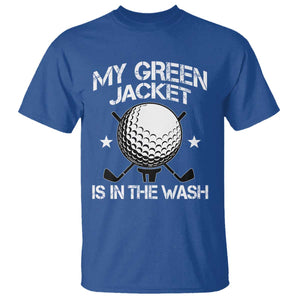 My Jacket Is In The Wash Funny Golfer T Shirt Georgia Green Golfing Tournament Humor TS10 Royal Blue Print Your Wear