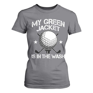 My Jacket Is In The Wash Funny Golfer T Shirt For Women Georgia Green Golfing Tournament Humor TS10 Charcoal Print Your Wear