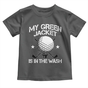 My Jacket Is In The Wash Funny Golfer Toddler T Shirt Georgia Green Golfing Tournament Humor TS10 Dark Heather Print Your Wear