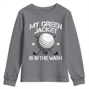 My Jacket Is In The Wash Funny Golfer Youth Sweatshirt Georgia Green Golfing Tournament Humor TS10 Charcoal Print Your Wear