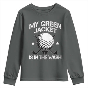 My Jacket Is In The Wash Funny Golfer Youth Sweatshirt Georgia Green Golfing Tournament Humor TS10 Dark Heather Print Your Wear