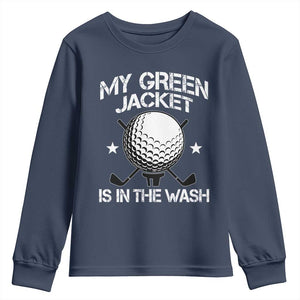 My Jacket Is In The Wash Funny Golfer Youth Sweatshirt Georgia Green Golfing Tournament Humor TS10 Navy Print Your Wear