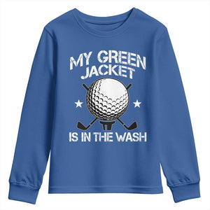 My Jacket Is In The Wash Funny Golfer Youth Sweatshirt Georgia Green Golfing Tournament Humor TS10 Royal Blue Print Your Wear