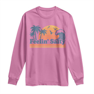 Funny Feelin Salty Long Sleeve Shirt Retro Beach Summer Vacation TS10 Azalea Print Your Wear