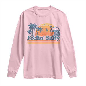 Funny Feelin Salty Long Sleeve Shirt Retro Beach Summer Vacation TS10 Light Pink Print Your Wear