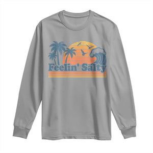 Funny Feelin Salty Long Sleeve Shirt Retro Beach Summer Vacation TS10 Sport Gray Print Your Wear