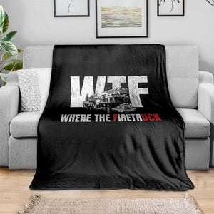 Funny Firefighter Throw Blanket WTF What The Firetruck Fireman Gift TS10 Print Your Wear