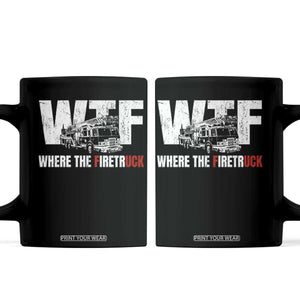 Funny Firefighter Coffee Mug WTF What The Firetruck Fireman Gift TS10 Black Print Your Wear