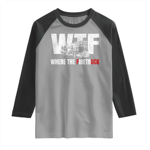 Funny Firefighter Raglan Shirt WTF What The Firetruck Fireman Gift TS10 Sport Gray Black Print Your Wear