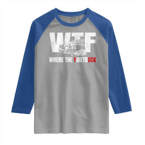Funny Firefighter Raglan Shirt WTF What The Firetruck Fireman Gift TS10 Sport Gray Royal Print Your Wear