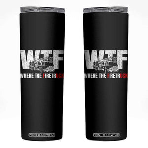 Funny Firefighter Skinny Tumbler WTF What The Firetruck Fireman Gift TS10 Black Print Your Wear