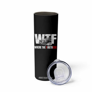 Funny Firefighter Skinny Tumbler WTF What The Firetruck Fireman Gift TS10 Print Your Wear