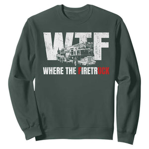 Funny Firefighter Sweatshirt WTF What The Firetruck Fireman Gift TS10 Dark Forest Green Print Your Wear