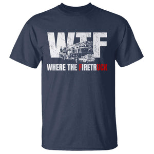 Funny Firefighter T Shirt WTF What The Firetruck Fireman Gift TS10 Navy Print Your Wear