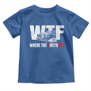Funny Firefighter Toddler T Shirt WTF What The Firetruck Fireman Gift TS10 Royal Blue Print Your Wear