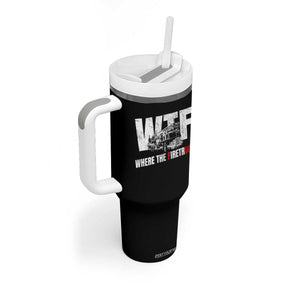 Funny Firefighter Tumbler With Handle WTF What The Firetruck Fireman Gift TS10 Print Your Wear