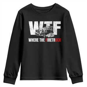 Funny Firefighter Youth Sweatshirt WTF What The Firetruck Fireman Gift TS10 Black Print Your Wear