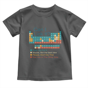 Can I Lick It Periodic Table Toddler T Shirt Funny Chemistry Science Teacher Student TS10 Dark Heather Print Your Wear