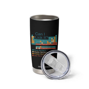 Can I Lick It Periodic Table Tumbler Cup Funny Chemistry Science Teacher Student TS10 Print Your Wear