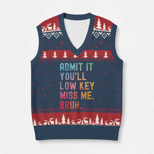 Admit It You'll Low Key Miss Me Bruh V-Neck Knit Sweater Vest Last Day of School Teacher TS10 Navy Red Print Your Wear