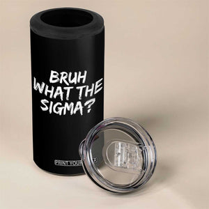 Bruh What The Sigma 4 in 1 Can Cooler Tumbler Funny Saying Meme Genz Gen Alpha Slang