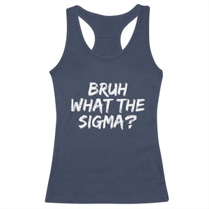 Bruh What The Sigma Racerback Tank Top Funny Saying Meme Genz Gen Alpha Slang