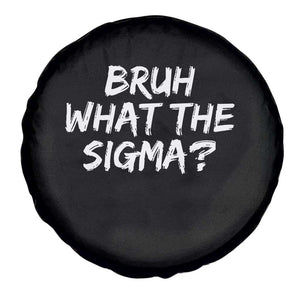 Bruh What The Sigma Spare Tire Cover Funny Saying Meme Genz Gen Alpha Slang