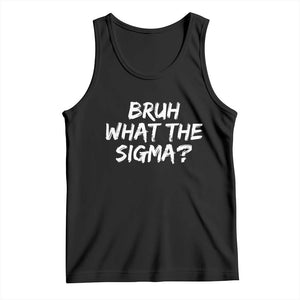 Bruh What The Sigma Tank Top Funny Saying Meme Genz Gen Alpha Slang