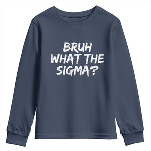 Bruh What The Sigma Youth Sweatshirt Funny Saying Meme Genz Gen Alpha Slang